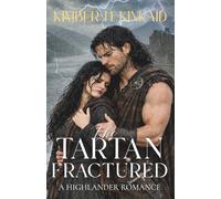 The Tartan Fractured: A Highland Clan War Romance (The Tartan Legacy Saga)