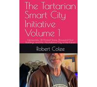 The Tartarian Smart City Initiative Volume 1: Hempcrete, 3D-Printed Stone, Thousand-Year Buildings, and the Abundance City of the Future