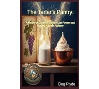 The Tartar's Pantry: A History of Cream of Tartar's Lost Powers and Modern Kitchen Alchemy (Ordinary Items, Extraordinary Uses)