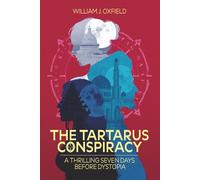 The Tartarus Conspiracy: Seven Thrilling Days Before Dystopia