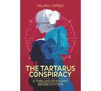 The Tartarus Conspiracy: Seven Thrilling Days Before Dystopia (The VanderBilt Trilogy)