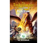 The Taskmaster: Dark Claw [dragon fantasy adventure for 6-10 year olds, reluctant readers and fans of Beast Quest]