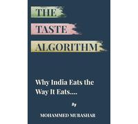 The Taste Algorithm: Why India Eats the Way It Eats