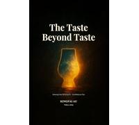 The Taste Beyond Taste: Reframing Taste, Reframing Life - One Whisky at a Time