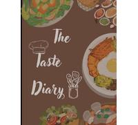 The Taste Diary: A Family Recipe Journal to Record Ingredients, Instructions, Photos, and Kitchen Memories