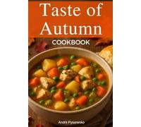 The Taste of Autumn Cookbook: Fall Recipes with Apples, Pumpkin, Spices & More for the Perfect Harvest Table (Seasonal cookbook)