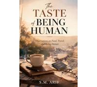 The Taste Of Being Human: Observations of Food, Travel and Being Human