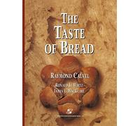 The Taste of Bread: A Translation of Le Gout Du Pain, Comment Le Preserver, Comment Le Retrouver by James J. Macguire (Adapter), Raymond Calvel (22-Oct-2013) Paperback