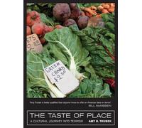 The Taste of Place: A Cultural Journey into Terroir: 20 (California Studies in Food and Culture)