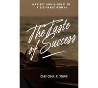 The Taste of Success: A True to Life Story from Rags to Riches