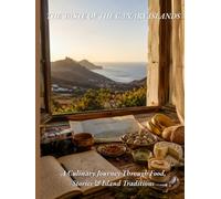 The Taste of the Canary Islands: A Culinary Travel Book with Authentic Canarian Recipes, Food Culture, Local Traditions and Documentary Photography