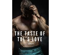 The Taste of Tul’s Love: A Passionate Romance of Love, Power, and Desire