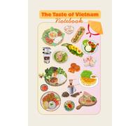 The Taste of Vietnam: 120 lined pages, 6x9 inches | Notebook for Traveler, Vietnam Lover, Vietnam Food, Vietnam Culture