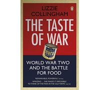 The Taste of War: World War Two and the Battle for Food