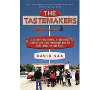 The Tastemakers: A Celebrity Rice Farmer, a Food Truck Lobbyist, and Other Innovators Putting Food Trends on Your Plate