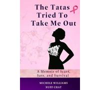 The Tatas Tried To Take Me Out: A Memoir of Scars, Sass, and Survival