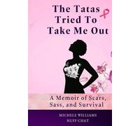 The Tatas Tried To Take Me Out: A Memoir of Scars, Sass, and Survival