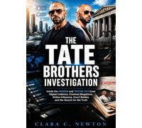 The Tate Brothers Investigation: Inside the Andrew and Tristan Tate Case: Digital Evidence, Criminal Allegations, Online Influence, Court Battles, and the Search for the Truth