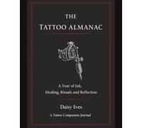 The Tattoo Almanac: A Tattoo Companion Journal with Session Logs, Pain Maps, Aftercare Tracker and Word Search Activities Perfect gift for tattoo ... and Reflection (Ink & Grind Puzzle Series)