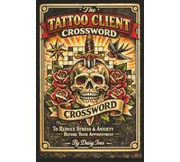 The Tattoo Client Crossword: 50 Traditional Tattoo Flash & Tattoo Studio Themed Crossword Puzzles to Relax Before Your Appointment (Ink & Grind Puzzle Series)