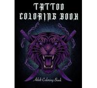 The Tattoo Coloring Book: A Gothic & Neo-Traditional Coloring Book for Adults with 40 Bold Designs