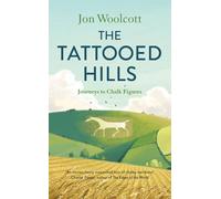 The Tattooed Hills: Journeys to Chalk Figures