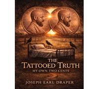 The Tattooed Truth: My Own Two Cents (The Tattooed Truth Series)