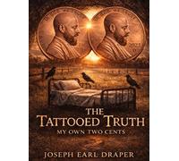 The Tattooed Truth: My Own Two Cents (The Tattooed Truth Series)