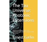The Tau Universe: Photonic Extensions: Volume 3: Photons of the Tav / Structured Light and the Compact Fifth Dimension