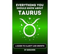 The Taurus Book: Everything You Should Know About Tauruses: A Guide to Clarity and Growth (Taschenbuch Edition)