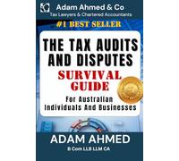 THE TAX AUDITS AND DISPUTES SURVIVAL GUIDE: For Australian Individuals and Businesses (AUSTRALIAN TAX SURVIVAL GUIDES)