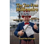The Tax-Free Millionaire:: 12 Little-Known IRS Loopholes That Let You Legally Keep Six Figures or More Every Year
