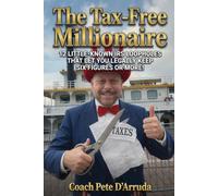 The Tax-Free Millionaire:: 12 Little-Known IRS Loopholes That Let You Legally Keep Six Figures or More Every Year