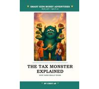 The Tax Monster Explained: A Money Adventure for Young Thinkers - Fun Stories and Lessons to Teach Children Ages 6-12 How Taxes Work, What They Pay ... Read a Paycheck (Smart Kids Money Adventures)
