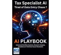 The Tax Specialist's AI Workflow System: Advanced AI-Supported Procedures for Research, Analysis, Compliance Review & Technical Issue Resolution