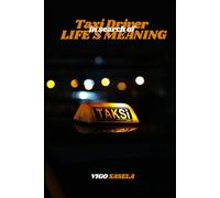 The Taxi Driver in Search of Life’s Meaning