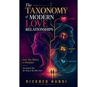 The Taxonomy of Modern Love Relationships: Love, Sex, Money, or Freedom? (My Personal Literature)