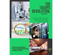 The TaxOps Revolution: AI-Powered Advisory, Data Engineering, and Payroll Automation for Modern Accounting Firms: THE TAXOPS REVOLUTION