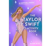 The Taylor Swift Activity Book: The SUNDAY TIMES BESTSELLING activity book full of quizzes, puzzles and trivia on the global superstar of the Eras tour