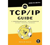 The TCP/IP Guide: A Comprehensive, Illustrated Internet Protocols Reference