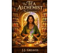 The Tea Alchemist : Convergence: A Cozy Fantasy of Found Family, Tea Magic, and Neurodivergent Belonging