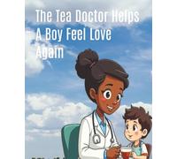 The tea doctor helps a boy feel love again