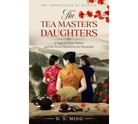 The Tea Master's Daughters: A Saga of Three Sisters and the Secret Buried on the Mountain (The Inheritance of Silence)