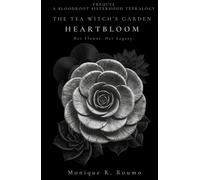 The Tea Witch's Garden: Heartbloom (The Bloodroot Sisterhood Tetralogy)