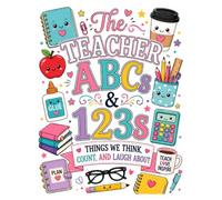 The Teacher ABCs and 123s: Things We Think, Count, and Laugh About