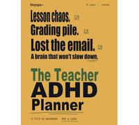 The Teacher ADHD Planner: 180-Day Tracker, Sunday Night Reset, IEP Cheat Sheet, and Sub Plan Templates for K-12 Educators Whose Brain Doesn't Follow the Bell