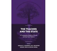 The Teacher and The State: A Comparative Analysis of Nordic and East Asian Nations: 50 (International Perspectives on Education and Society)