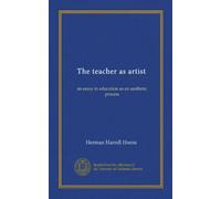 The teacher as artist: an essay in education as an aesthetic process