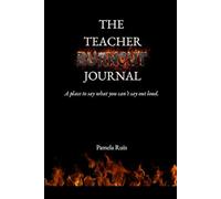 The Teacher Burnout Journal: A Burn Book for Exhausted Teachers Who Care Too Much