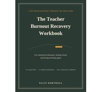 The Teacher Burnout Recovery Workbook: A CBT-Based Program for Emotional Exhaustion, Sunday Dread, and Loving Teaching Again (After the Bell)